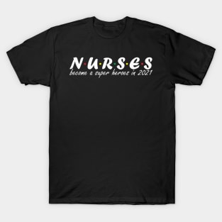 Nurses became a super heroes 2021 (dark) T-Shirt